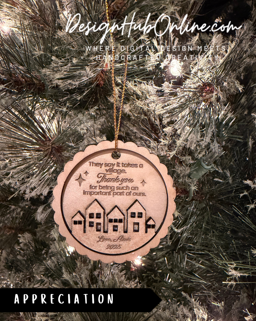 A wooden ornament hanging on a Christmas tree, featuring a village scene and text that reads "They say it takes a village to raise a child. Thank you for being such an important part of our lives. - 2015".